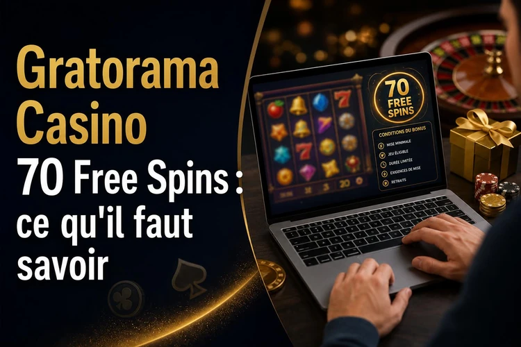 Gratorama Casino 70 Free Spins: ce qu'il faut savoir